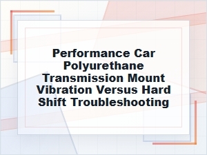 Performance Car Transmission Mount Vibration Troubleshooting